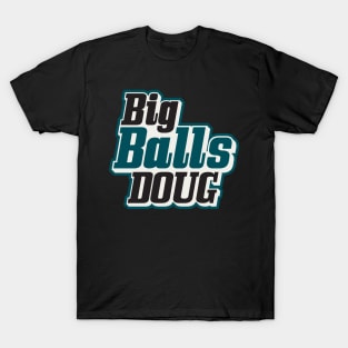 Big Balls Doug Philadelphia Eagles T-Shirt